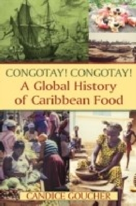 Congotay! Congotay! A Global History of Caribbean Food