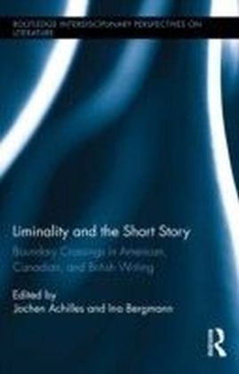 Liminality and the Short Story: Boundary Crossings in American, Canadian, and British Writing