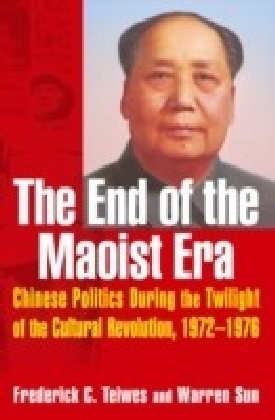 End of the Maoist Era: Chinese Politics During the Twilight of the Cultural Revolution, 1972-1976