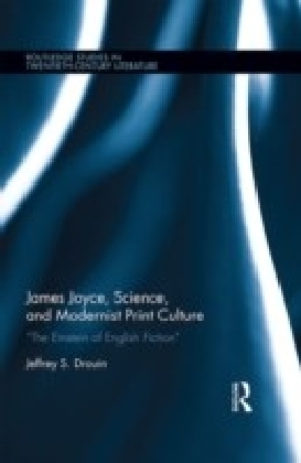 James Joyce, Science, and Modernist Print Culture: "The Einstein of English Fiction"