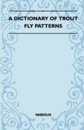 Dictionary of Trout Fly Patterns