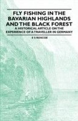 Fly Fishing in the Bavarian Highlands and the Black Forest - A Historical Article on the Experience of a Traveller in Germany main product photo