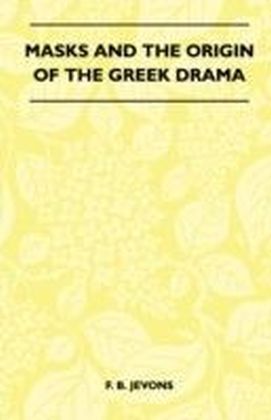Masks And The Origin Of The Greek Drama (Folklore History Series) main product photo