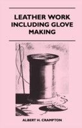 Leather Work - Including Glove Making
