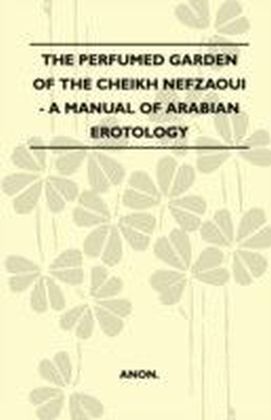 Perfumed Garden Of The Cheikh Nefzaoui - A Manual Of Arabian Erotology