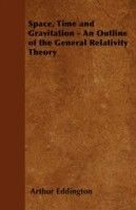 Space, Time and Gravitation - An Outline of the General Relativity Theory