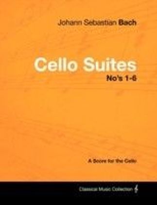 Johann Sebastian Bach - Cello Suites No's 1-6 - A Score for the Cello main product photo