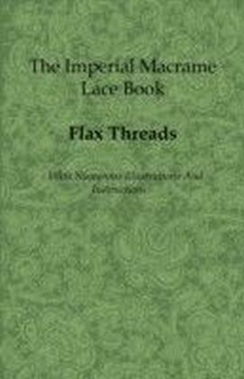 Imperial Macrame Lace Book - With Numerous Illustrations and Instructions - Flax Threads