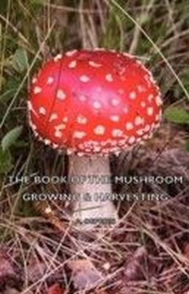 Book of the Mushroom - Growing & Harvesting