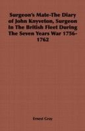 Surgeon's Mate-The Diary of John Knyveton, Surgeon in the British Fleet During the Seven Years War 1756-1762