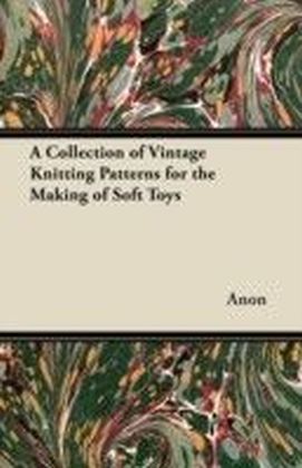 Collection of Vintage Knitting Patterns for the Making of Soft Toys
