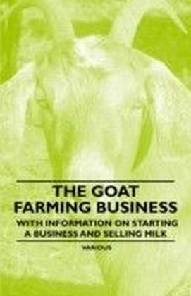 Goat Farming Business - With Information on Starting a Business and Selling Milk