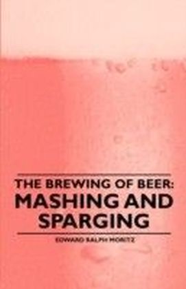 Brewing of Beer: Mashing and Sparging