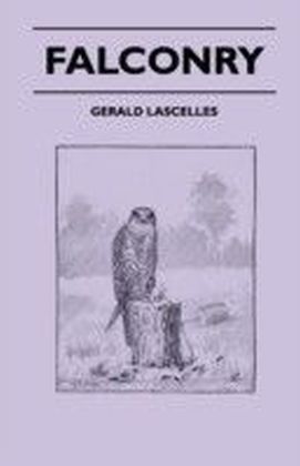 Falconry - With Notes on Gerfalcons, Kite Hawking, Hare Hawking, Merlins, How Managed, Lark Hawking, the Hobby, the Sacre, the Lanner, Shahins, Sport main product photo