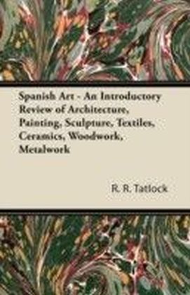 Spanish Art - An Introductory Review of Architecture, Painting, Sculpture, Textiles, Ceramics, Woodwork, Metalwork main product photo