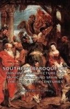 Southern Baroque Art - Painting-Architecture and Music in Italy and Spain of the 17th & 18th Centuries