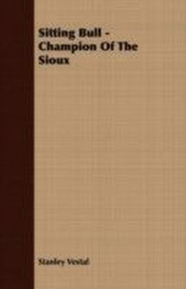 Sitting Bull - Champion of the Sioux