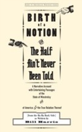 Birth of a Notion; Or, The Half Ain't Never Been Told main product photo
