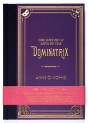 History & Arts of the Dominatrix