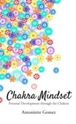 Chakra Mindset : Personal Development through the Chakras