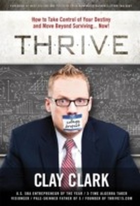 THRIVE: How to Take Control of Your Destiny and Move Beyond Surviving... Now!
