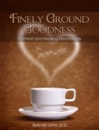 Finely Ground Goodness: Comfort and Healing Devotionals