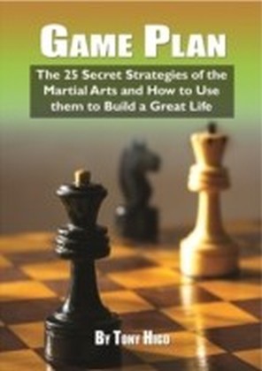 Game Plan: The 25 Secret Strategies of the Martial Arts and How to Use Them to Build a Great Life main product photo