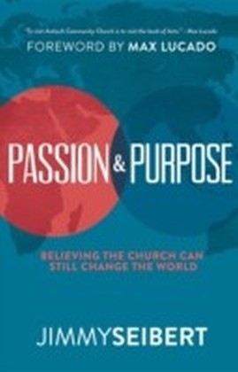 Passion & Purpose: Believing the Church Can Still Change the World