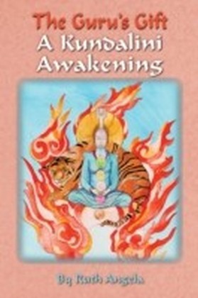 Guru's Gift: A Kundalini Awakening