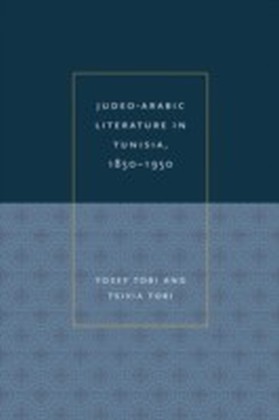 Judeo-Arabic Literature in Tunisia, 1850-1950