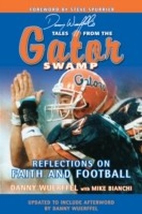 Danny Wuerffel's Tales from the Gator Swamp