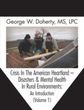 Crisis In The American Heartland -- Disasters & Mental Health In Rural Environments