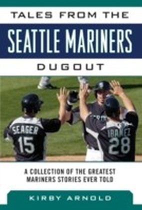 Tales from the Seattle Mariners Dugout