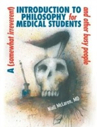(Somewhat Irreverent) Introduction to Philosophy for Medical Students and Other Busy People