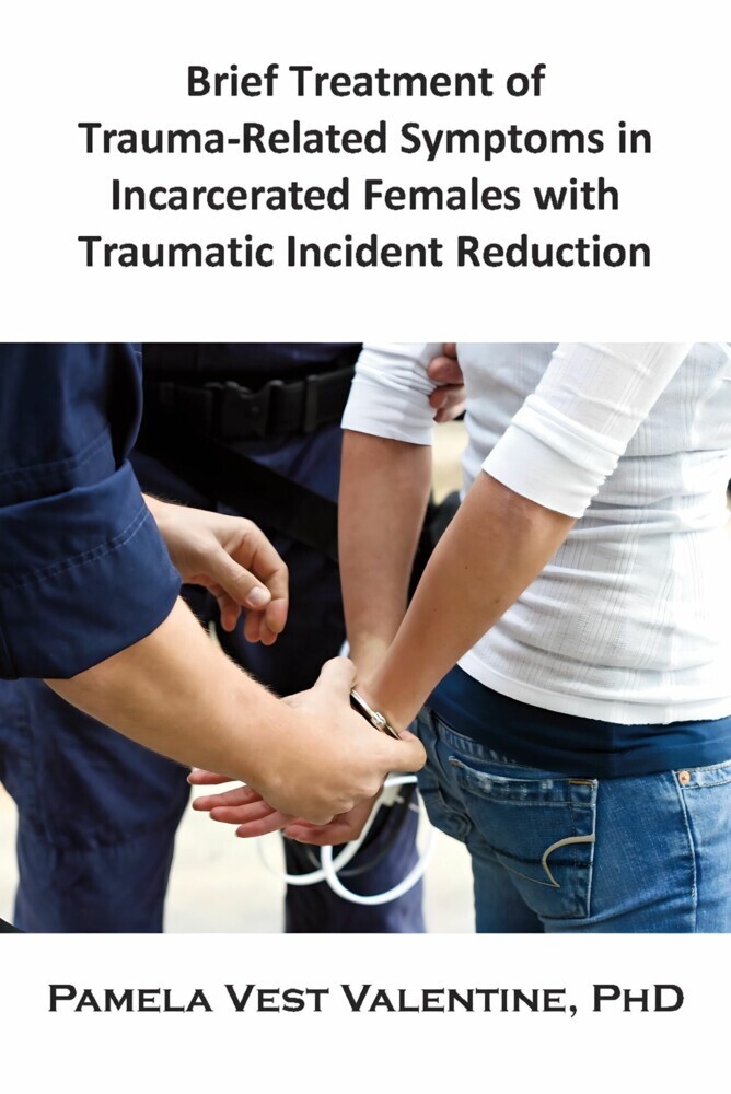 Brief Treatment of Trauma-Related Symptoms in Incarcerated Females with Traumatic Incident Reduction (TIR) main product photo