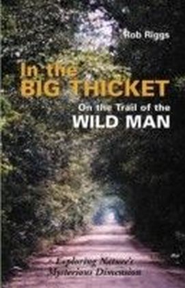 In the Big Thicket on the Trail of the Wild Man