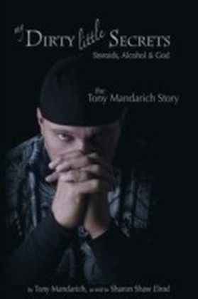 My Dirty Little Secrets - Steroids, Alcohol & Drugs