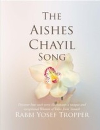 Aishes Chayil Song: Discover How Each Verse Illuminates a Unique and Exceptional Woman of Valor from Tanach