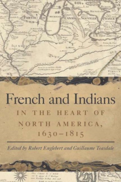 French and Indians in the Heart of North America, 1630-1815 main product photo