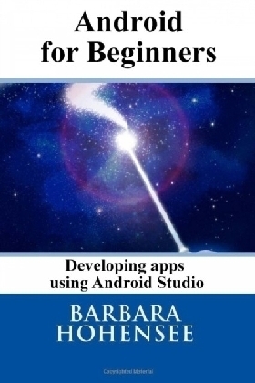 Android For Beginners. Developing Apps Using Android Studio