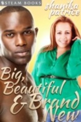 Big, Beautiful & Brand New - A Sexy BBW Interracial Erotic Romance Short Story from Steam Books main product photo