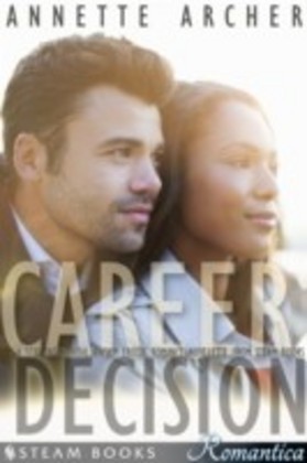 Career Decision - A Sexy Interracial BWWM Erotic Romance Novelette from Steam Books