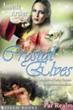 Crystal Elves - A Sexy Medieval Fantasy Romance Novelette From Steam Books