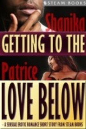 Getting to the Love Below - A Sensual Erotic Romance Short Story from Steam Books