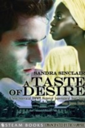 Taste of Desire - A Sexy Interracial BWWM Historical Supernatural Short Story from Steam Books