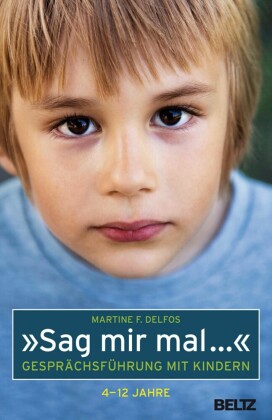 "Sag mir mal ..." Gesprächsführung mit Kindern (4 - 12 Jahre)