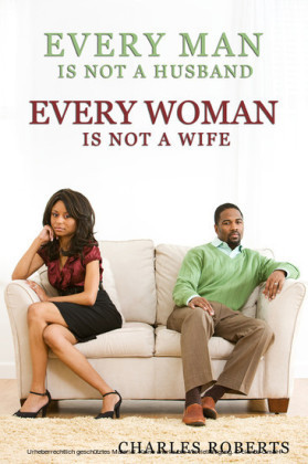 Every Man Is Not a Husband - Every Woman Is Not a Wife