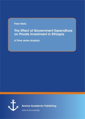 The Effect of Government Expenditure on Private Investment in Ethiopia:A Time series Analysis