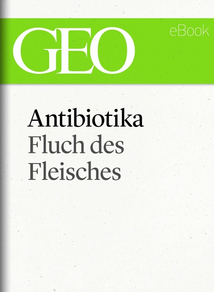 Antibiotika: Fluch des Fleisches (GEO eBook Single) main product photo