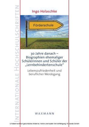 30 Jahre danach - Biographien ehemaliger Schülerinnen und Schüler der "Lernbehindertenschule"
